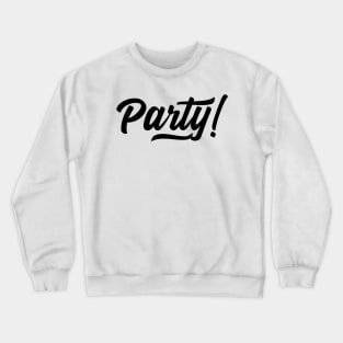 Party ! Crewneck Sweatshirt